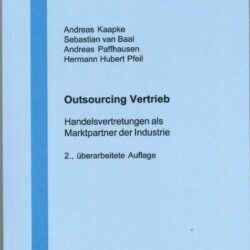 Outsourcing Vertrieb - Handelsvertretungen als Marktpartner der Industrie